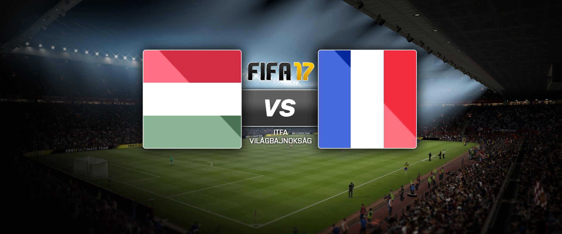 FIFA17 VB: Ma este Franciaország áll a továbbjutásunk útjában!