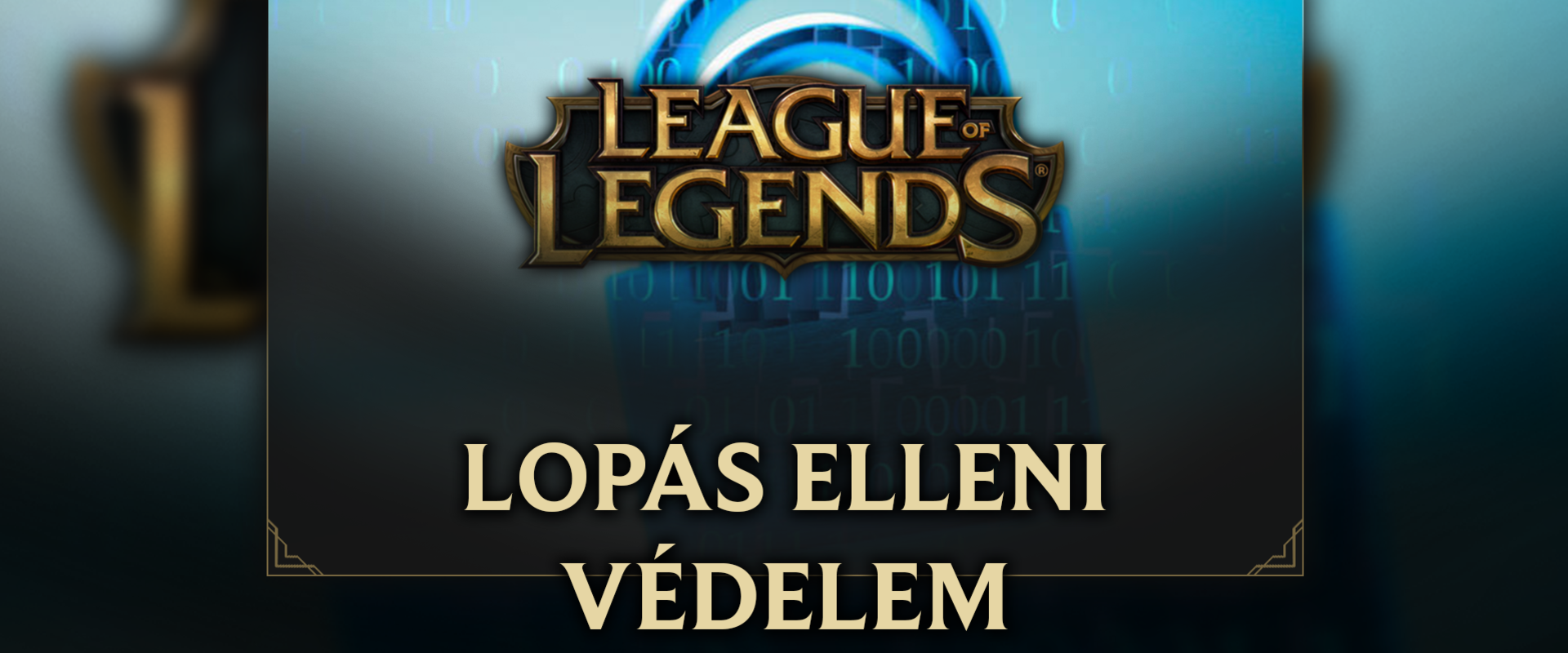 Végre észbe kapott a Riot, nehezebb lesz ellopni a fiókunkat