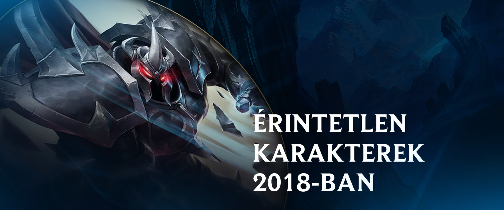 Ennek a 8 karakternek a közelébe sem ment egész évben a Riot Games