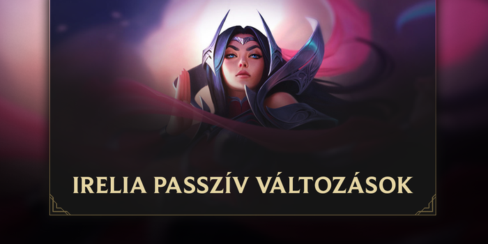 League of Legends - Irelia passzívjával játszanak a fejlesztők