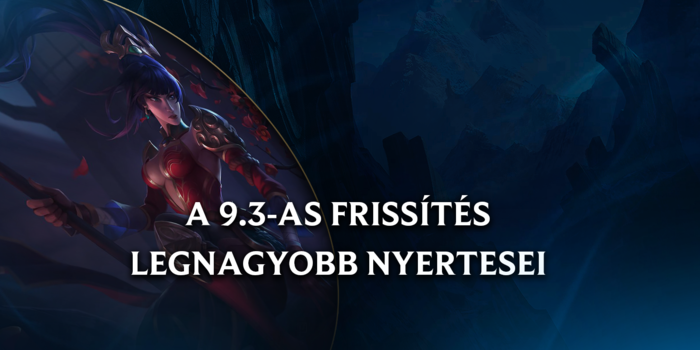 League of Legends - Kivel játsszak? A 9.3-as frissítés 5 legnagyobb nyertese!