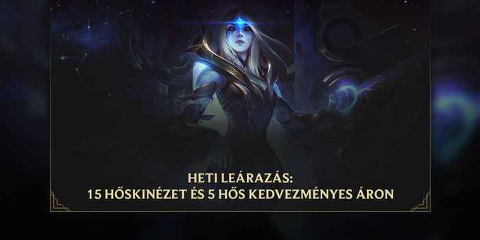 League of Legends - A leárazás folytatódik: újabb akciós hőskinézetek és hősök