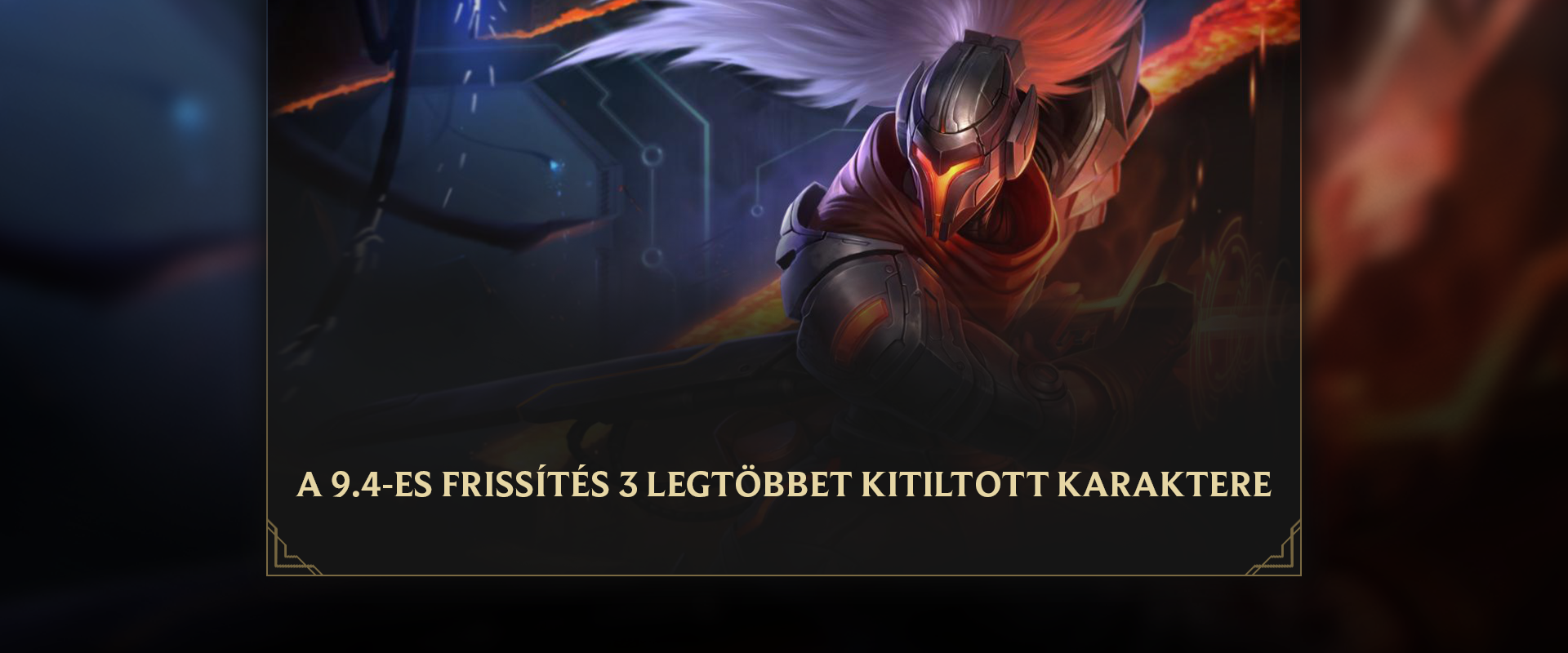 Ezt a három karaktert tiltják a legtöbbet a 9.4-ben!