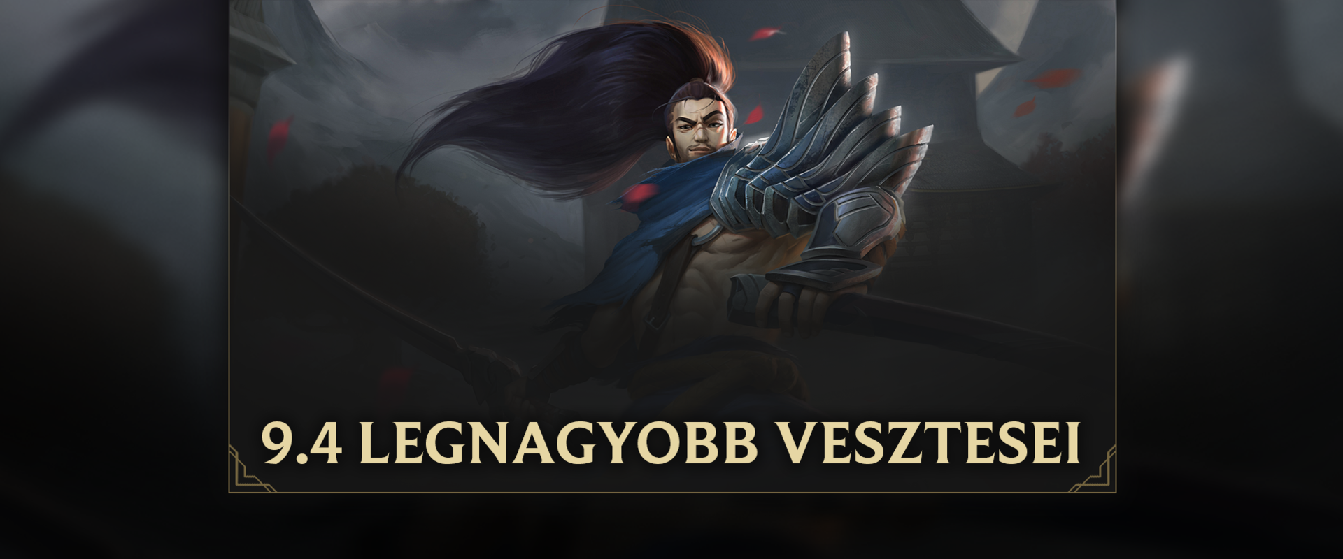 Yasuo is a 9.4 legnagyobb vesztesei között!