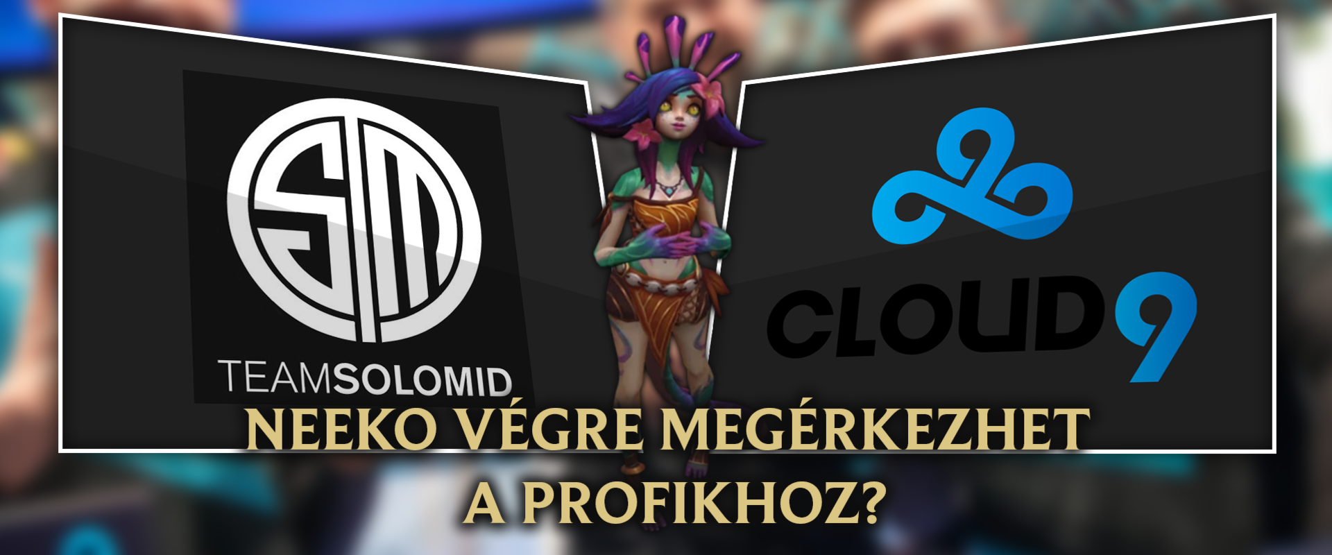 Neeko felbukkant a TSM és C9 összecsapásán, de még mindig keresi első győzelmét!