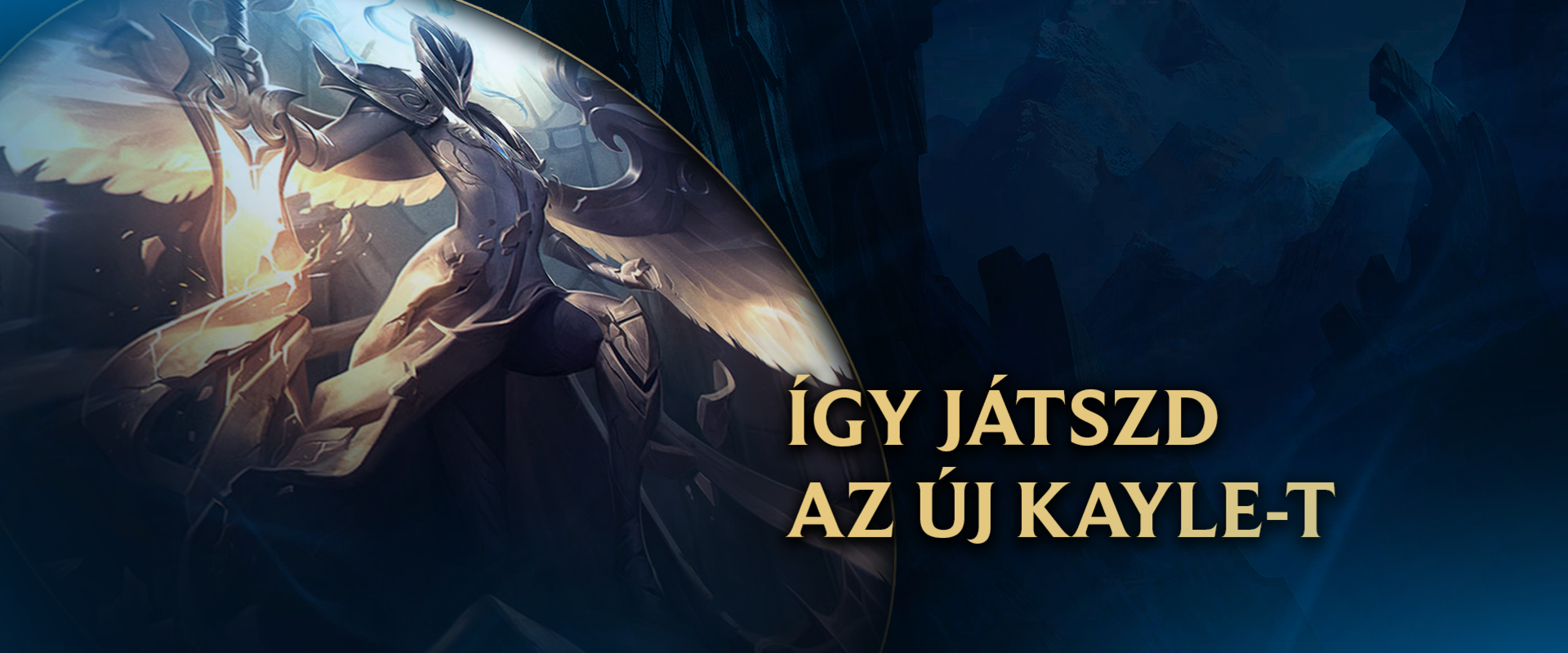 Hogyan játsszuk az új Kayle-t? Türelemmel!