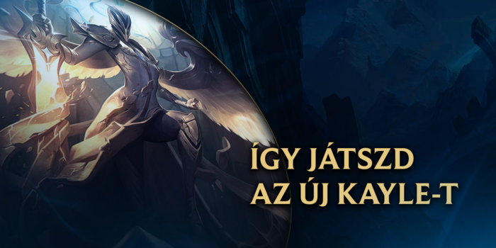 League of Legends - Hogyan játsszuk az új Kayle-t? Türelemmel!