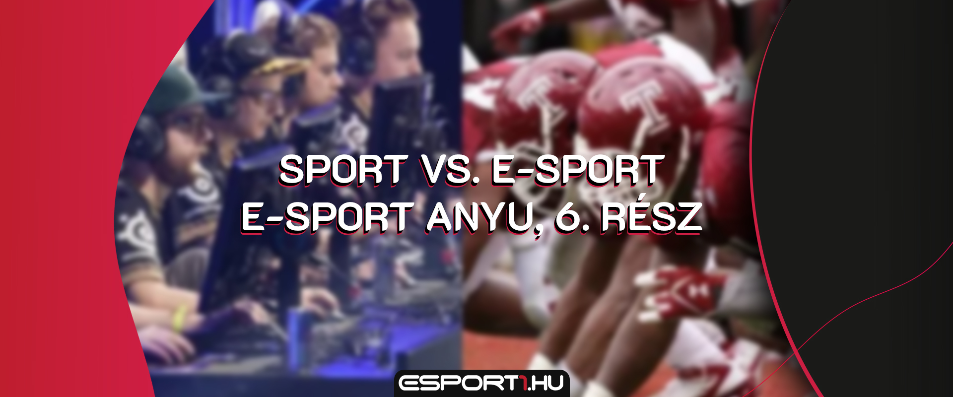Sport vs. E-sport - Esport Anyu, 6. rész