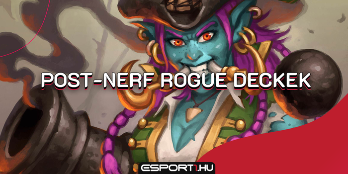 Hearthstone - Nem vész el, csak átalakul: három kiváló post-nerf Rogue változat