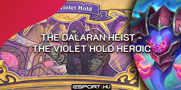 Hearthstone - The Dalaran Heist 2. szárny: tippek a Violet Hold Heroichoz