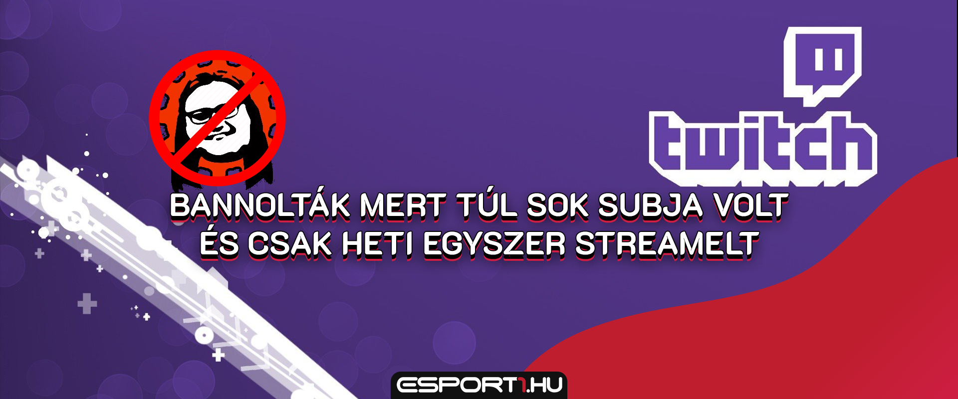 Túl sok a feliratkozód és nem streamelsz csak heti egyszer? Röpül a ban a Twitchtől!