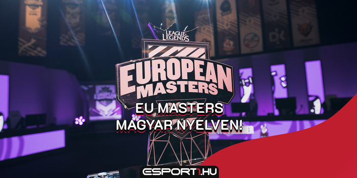 League of Legends - Kövesd velünk élőben, magyarul az EU Masters legnagyobb küzdelmeit!