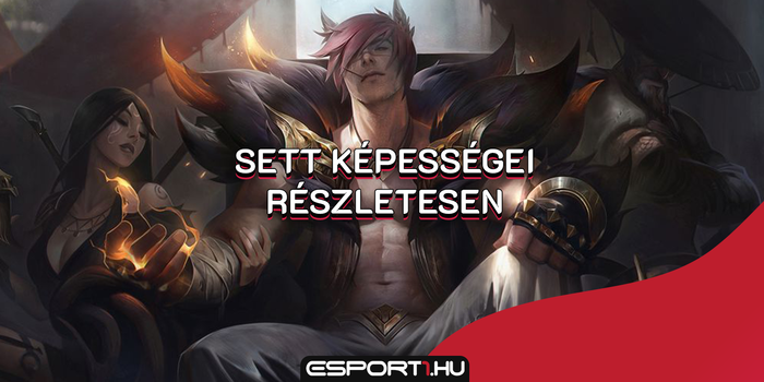 League of Legends - John Cena 2.0: mutatjuk az új hős, Sett képességeit részletesen