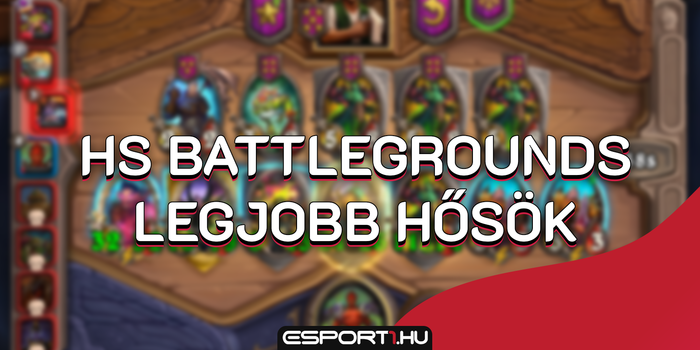 Hearthstone - Ezek most a legjobb Hearthstone Battlegrounds hősök