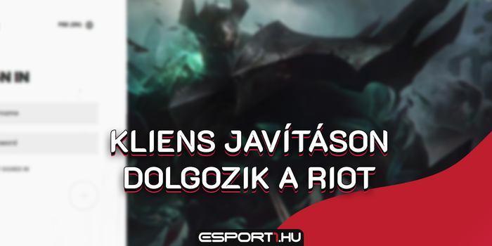 League of Legends - Mindent megtesz a Riot Games, hogy megjavítsák a LoL kliensét