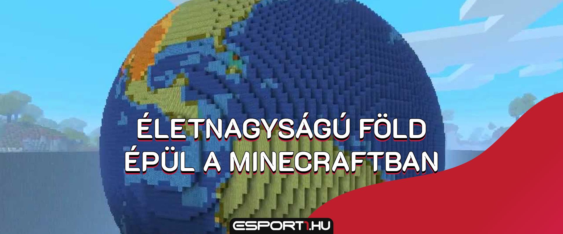 Minecraftban modellezné le méretarányosan az egész Földet egy lelkes játékos
