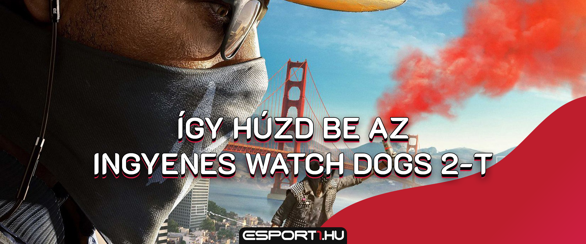 Más módon szerezheted meg az ingyenes Watch Dogs 2-t