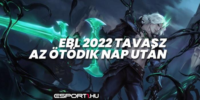 League of Legends - EBL 2022 áttekintés öt mérkőzésnap után